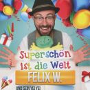 Felix W. - Superschön Ist Die Welt