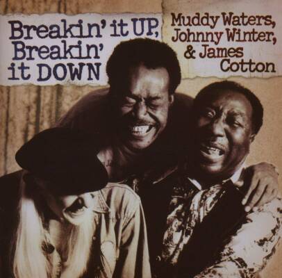 Waters Muddy / Winter Johnny / Cotton James - Breakin´ It Up, Breakin´ It Down