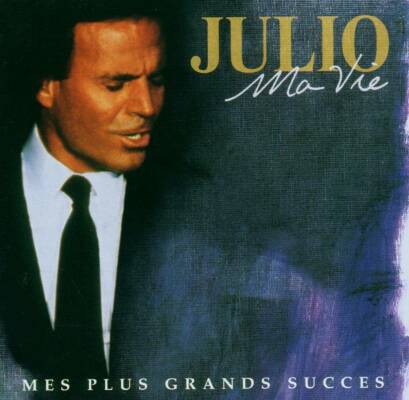 Iglesias Julio - Ma VIe: Mes Plus Grands Succes