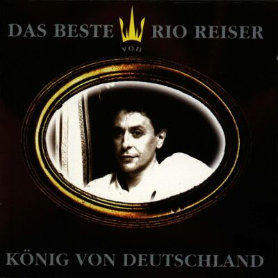 Reiser Rio - König Von Deutschland: Das Beste Von Rio Reiser