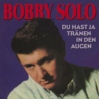 Solo Bobby - Du Hast Ja Tranen In Den