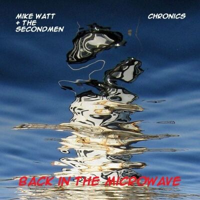 Watt Mike & Secondmen / Chronics - 7-Microwave Up In Flames