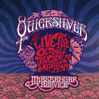 Quicksilver Messenger Service - Live At The Old Mill Tavern: March 29,1970