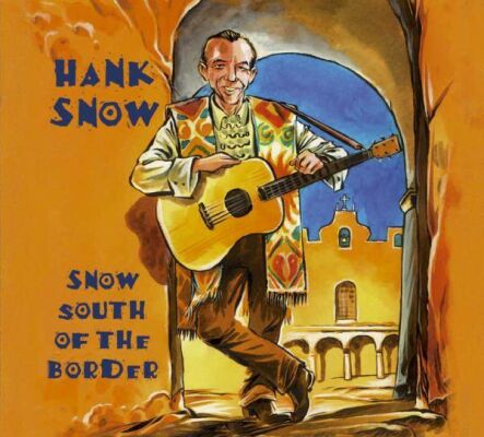 Snow Hank - Snow South Of The Border