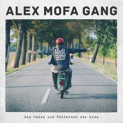 Alex Mofa Gang - Die Reise Zum Mittelmass Der Erde