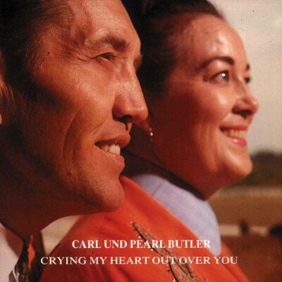 Butler Carl & Pearl - Crying My Heart Out Over