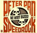 Peter Pan Speedrock - WE WANT BLOOD