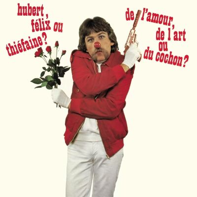 Thiefaine Hubert-Felix - De Lamour, De Lart Ou Du Cochon ?