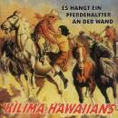 Kilima Hawaiians - Es Hangt Ein Pferdehalfte