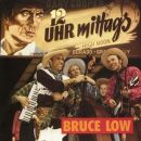 Low Bruce - 12 Uhr Mittags