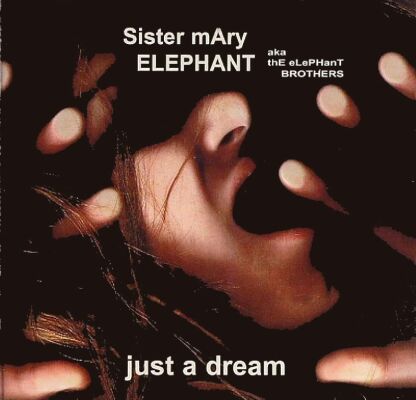 Sister Mary Elephant - Just A Dream