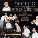 Machito & His Afro Cubans - Guampampiro