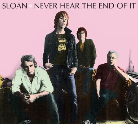 Sloan - Never Heard The End Of It