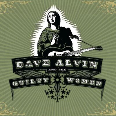 Alvin Dave & The Guilty Women - Dave Alvin & The Guilty Women