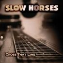 Slow Horses - Cross That Line
