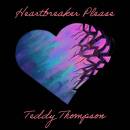 Thompson Teddy - HEARTBREAKER PLEASE