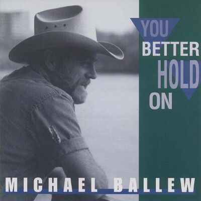 Ballew Michael - You Better Hold On