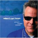 Keen Robert Earl - What I Really Mean