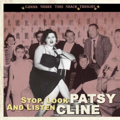 Cline Patsy - Stop, Look And Listen Gonna Shake This Shack Tonig