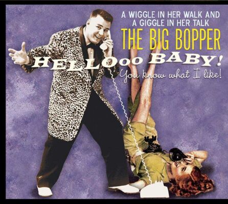 Big Bopper - Hello Baby: You Know What I Like!