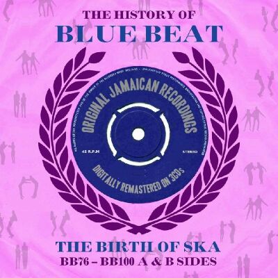 History Of Blue Beat / The Birth Of Ska Bb76-Bb100 /