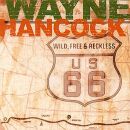 Hancock Wayne - Wild Free And Reckless