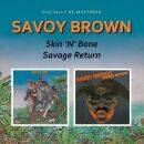 Savoy Brown - Skin N Bone / Savage Return