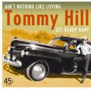 Hill Tommy - Aint Nothing Like Loving / Get Ready Baby