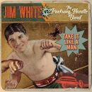 White Jim Vs The Packway Handle Band - Take It Like A Man