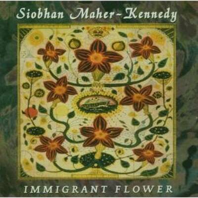 Maher-Kennedy, Siobhan - Immigrant Flower