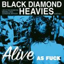 Black Diamond Heavies - Alive As Fuck
