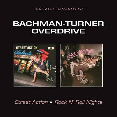 Bachman / Turner Overdrive - Street Action / Rock N Roll Nights