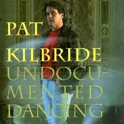 Kilbride Pat - Undocumented Dancing