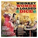 Whiskey, Women & Loaded Dice