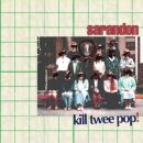 Sarandon - Kill Twee Pop!