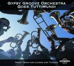 Gypsy Groovz Orchestra - NIGHT TRAIN FOR LOVERS AND THIEVES