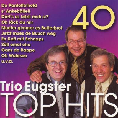 Trio Eugster - 40 Trio Eugster Top Hits