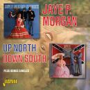 Morgan Jaye P. - Up North, Down South. Plus 6 Bonus Singles