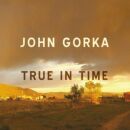 Gorka John - True In Time