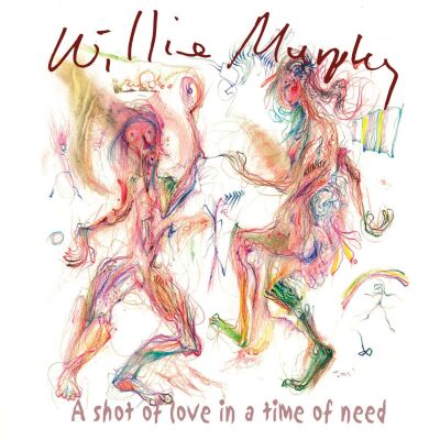 Murphy Willie - A Shot Of Love In A Time Of Need