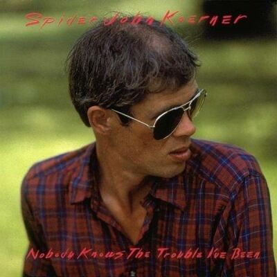 Koerner Spider John - Nobody Knows The Trouble