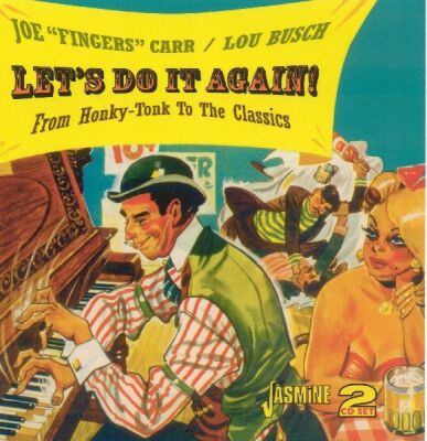 Carr Joe + Lou Busch - Lets Do It Again - From Honky-Tonk To The Classic