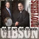 Gibson Brothers - Help My Brother