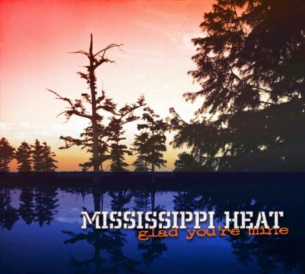 Mississippi Heat - So Glad Youre Mine